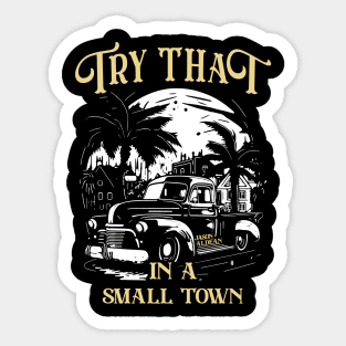 Try That in a Small Town | Jason Aldean Sticker